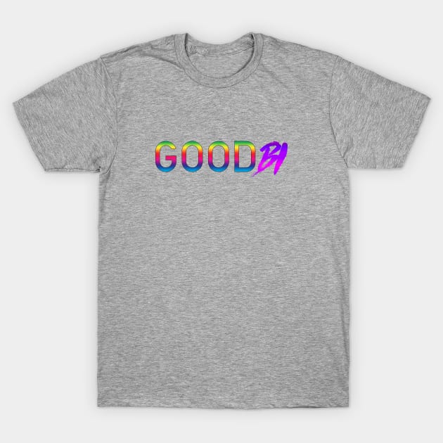 GoodBi T-Shirt by FictionalRed